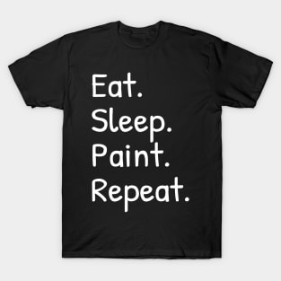 Eat Sleep Paint Repeat Funny T-Shirt